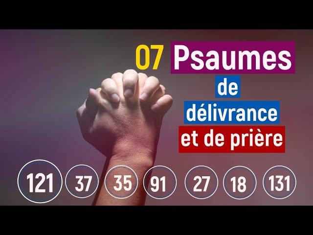 psaume 121, psaume 37, psaume 35, 91, 27, 18, 131 (07 psaumes pour la délivrance et la prière)