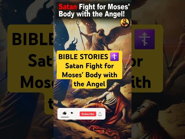 Why Did Satan Fight for Moses' Body with the Angel After His Death?