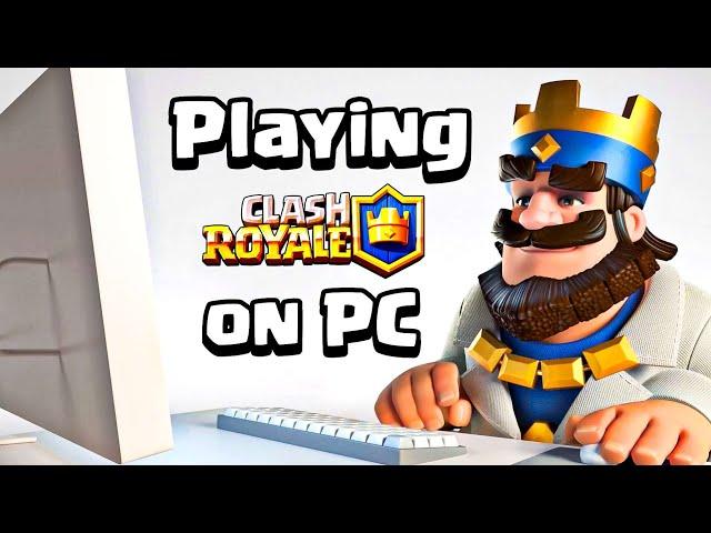 Playing Clash Royale on PC for the *FIRST* Time