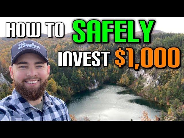 How To Safely Invest $1,000 Today!