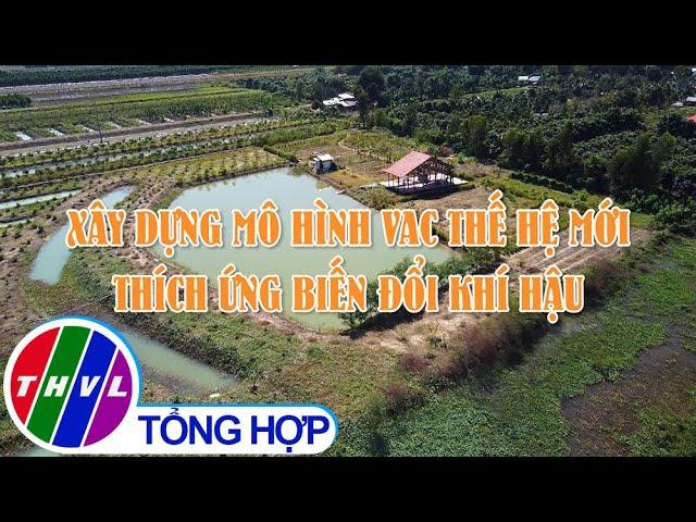 Nông nghiệp bền vững: Xây dựng mô hình VAC thế hệ mới thích ứng biến đổi khí hậu