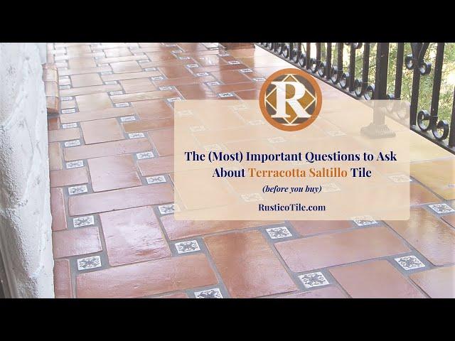 Saltillo Tile & Terracotta Flooring | The MOST Important Questions to Ask Before You Buy