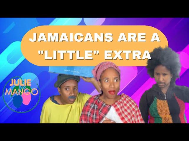 JAMAICANS BEING A LITTLE EXTRA | Julie Mango | Compilation