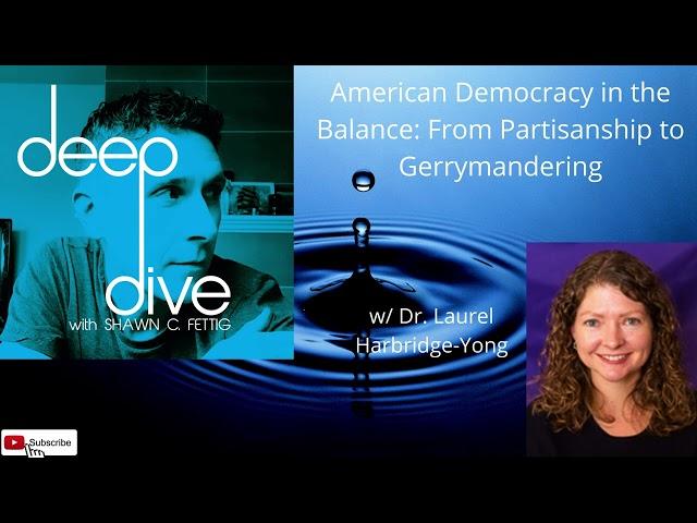 American Democracy in the Balance: From Partisanship to Gerrymandering w/ Dr. Laurel Harbridge-Yong