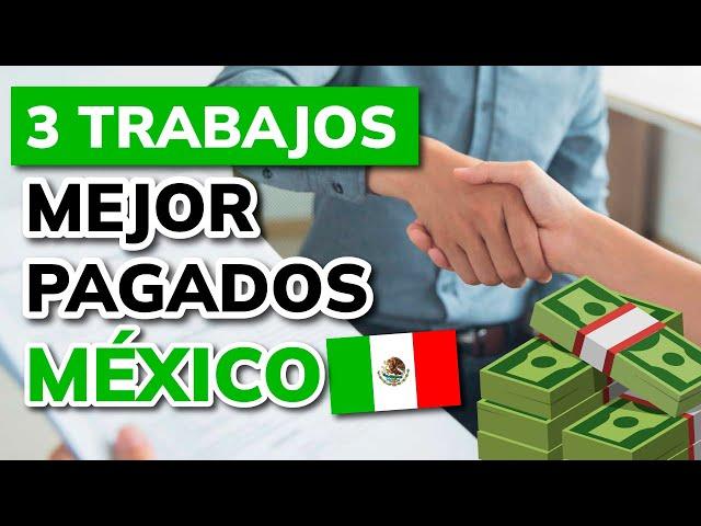  LOS 3 TRABAJOS MEJOR PAGADOS EN MÉXICO (2024)