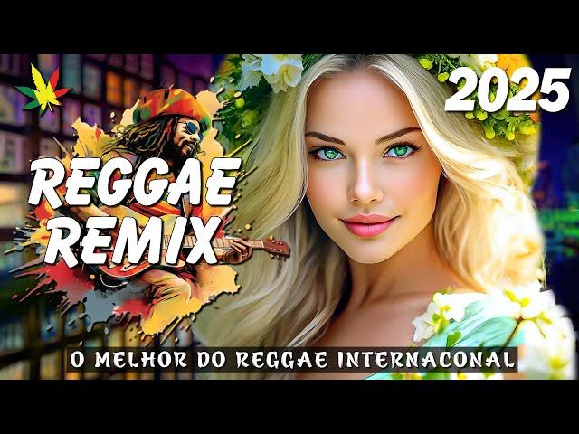 REGGAE REMIX 2025  Melhor Música Do Reggae Internacional   REGGAE DO MARANHÃO 2025 (Música Reggae)