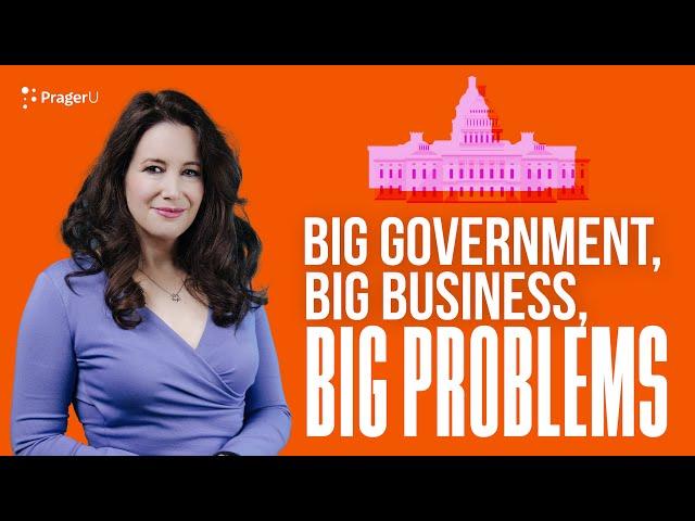 Big Government, Big Business, Big Problems | 5 Minute Video