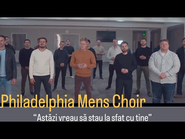 Philadelphia Mens Choir: "Astazi vreau sa stau la sfat cu tine" #cantaricrestine #biserici #muzica