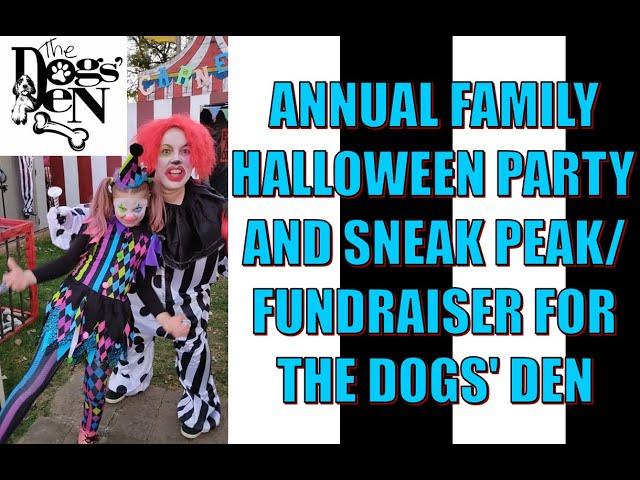 2024 ANNUAL HALLOWEEN FAMILY PARTY AND SNEAK PEEK/FUNDRAISER FOR THE DOGS' DEN