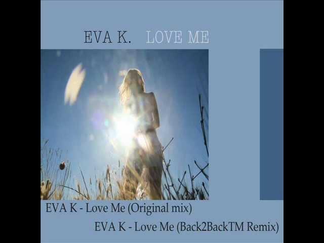 EVA K. -  LOVE ME (Original mix)