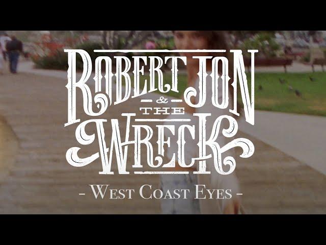 Robert Jon & The Wreck - "West Coast Eyes" - Official Music Video