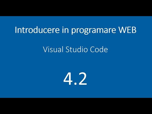 Lectia 4.2 - Visual Studio Code - Utilizare - Introducere in programare web - HTML, CSS, JavaScript