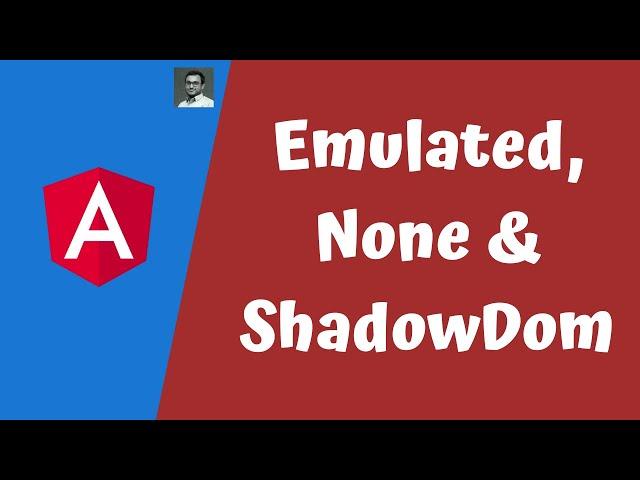 24. Understand View Encapsulation in Angular. Difference between Emulated, None, and Shadow Dom.