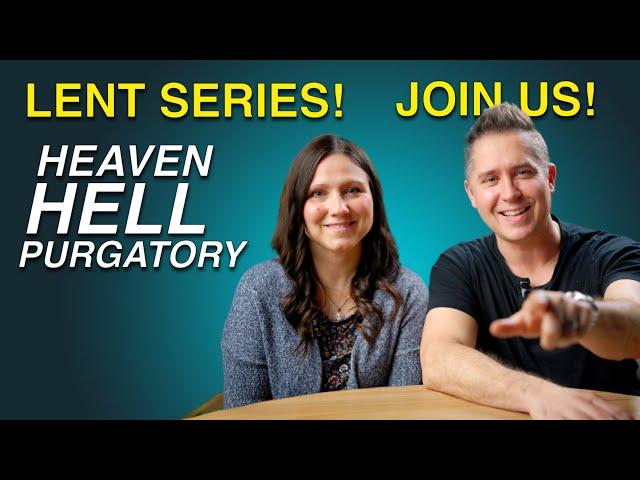 Join Us This Lent: A Powerful Journey Through Heaven, Hell & Purgatory!