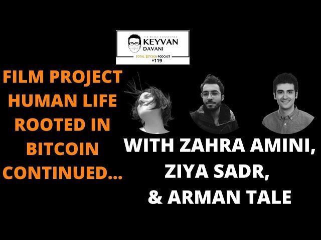 TotalBitcoin#119:Zahra Amini, Ziya Sadr,&Arman Tale-Film Project: Human Life Rooted in Bitcoin...