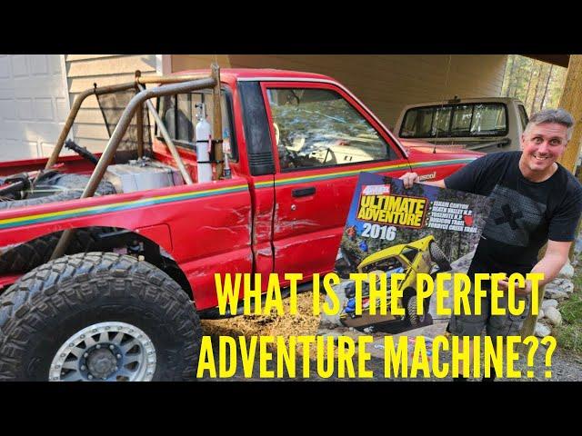 What is the perfect Ultimate Adventure vehicle???