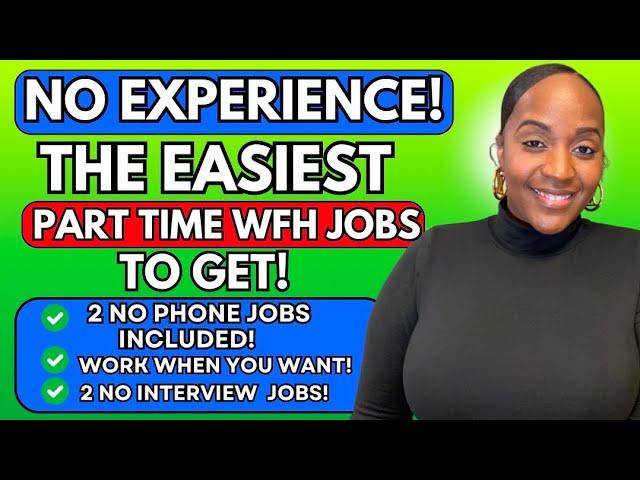  NO EXPERIENCE NEEDED! THE EASIEST PART TIME WORK FROM HOME JOBS TO GET IN 2025!