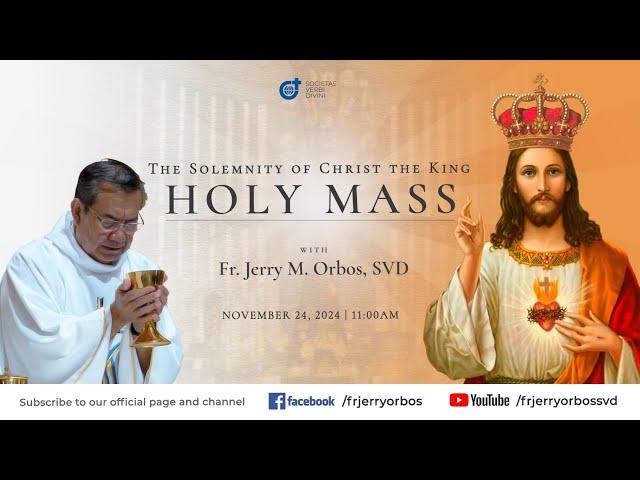 Holy Mass 11:00AM,  24 Nov 2024 | Solemnity of CHRIST THE KING with Fr. Jerry Orbos, SVD