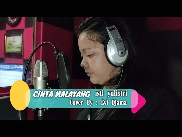 CINTA MALAYANG||ISTI YULISTRI || Cover By : Evi Djama