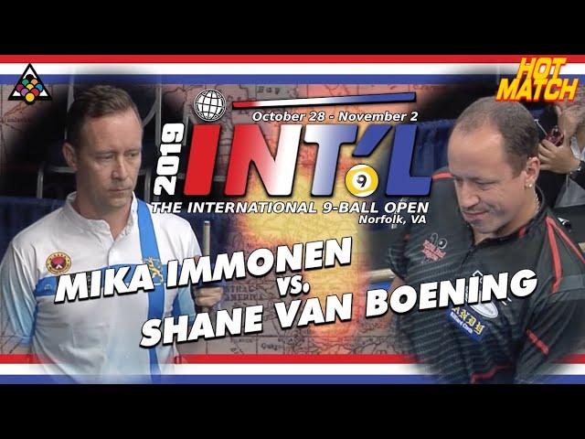 SHANE VAN BOENING vs MIKA IMMONEN - 2019 International 9-Ball Open