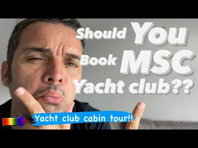 Should YOU book MSC YACHT CLUB??Full MSC cabin tours 22/23