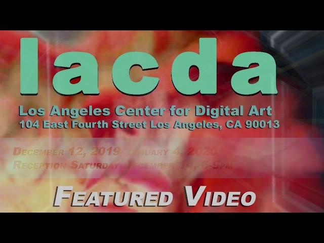 LACDA featured Video Artists exhibition December 12, 2019 -January 4, 2020