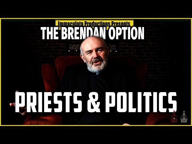 Priest & Politics | THE BRENDAN OPTION 184