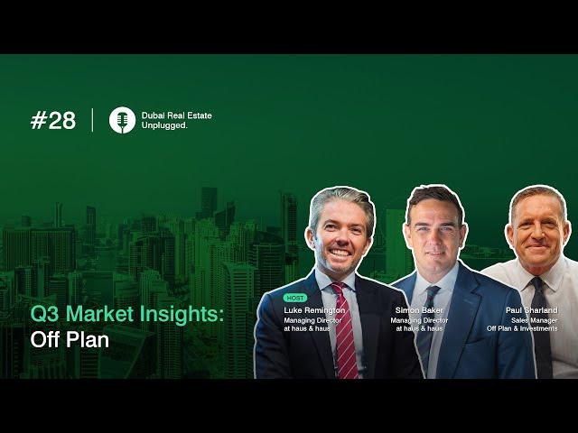 Ep 28: Q3 Market Insights: Off Plan | Dubai Real Estate Unplugged