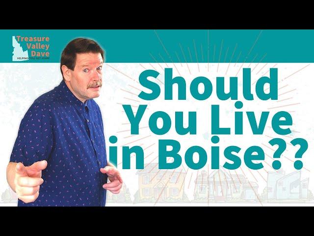 Is Boise Idaho a Good Place to Live? with Treasure Valley Dave