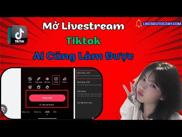 Cách mở livestream trên tiktok mới nhất 2024 cực dễ ai cũng làm được