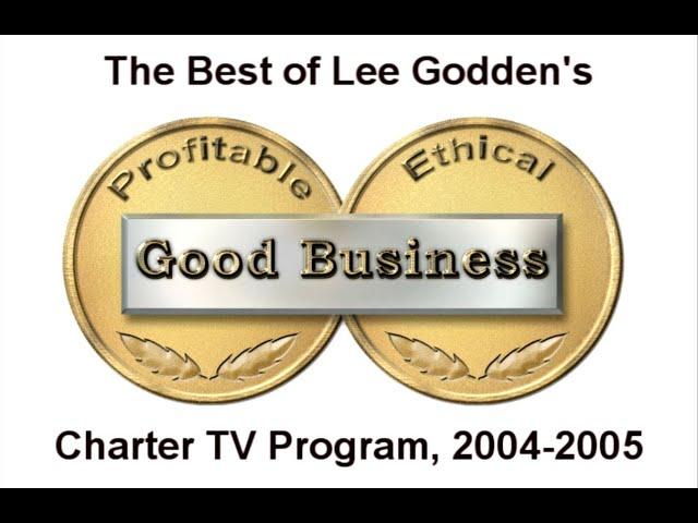 The Best of "Good Business" Television Program with Lee Godden, 2004-2005