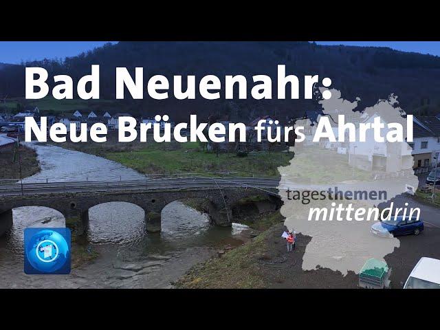 Bad Neuenahr-Ahrweiler: Neue Brücken fürs Ahrtal | tagesthemen mittendrin