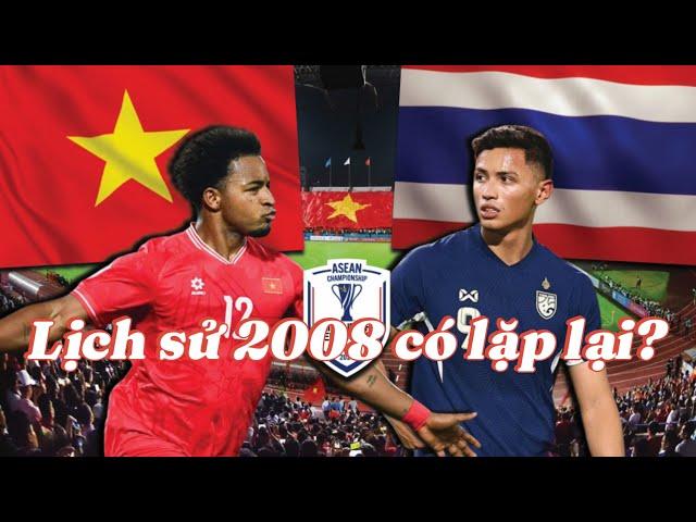 Chung kết AFF Cup 2024 Việt Nam - Thái Lan : " kịch bản 2008 có lặp lại? "