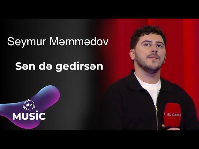 Seymur Məmmədov - Sən də gedirsən