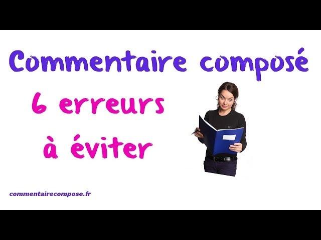 commentaire composé méthode : 6 erreurs qui vous font perdre des points