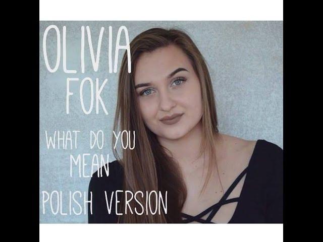 WHAT DO YOU MEAN? - POLISH VERSION BY OLIVIA FOK