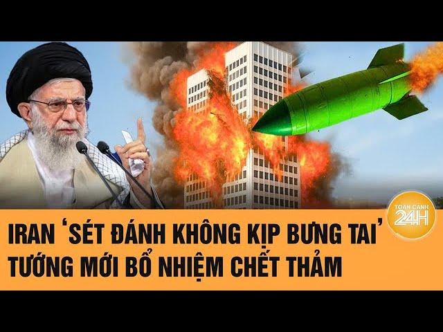 Israel điên cuồng truy sát, tướng mới bổ nhiệm của Iran chết thảm | Toàn cảnh 24h
