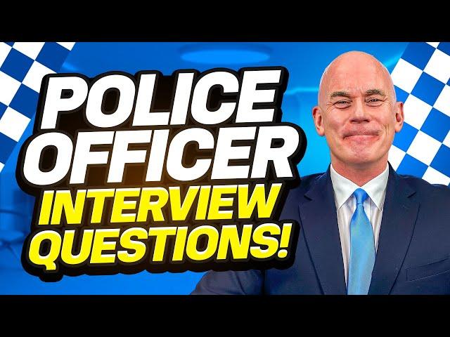 POLICE OFFICER INTERVIEW QUESTIONS & ANSWERS! (How to PASS a Police Force Recruitment Interview!)