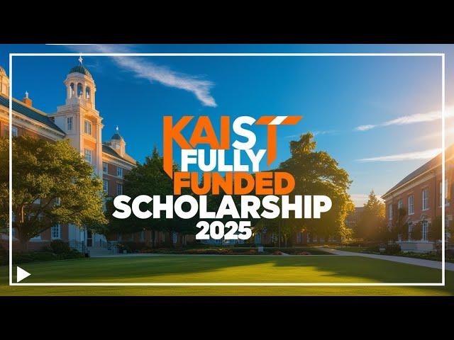 KAIST FULLY FUNDED SCHOLARSHIP 2025 | KOREA