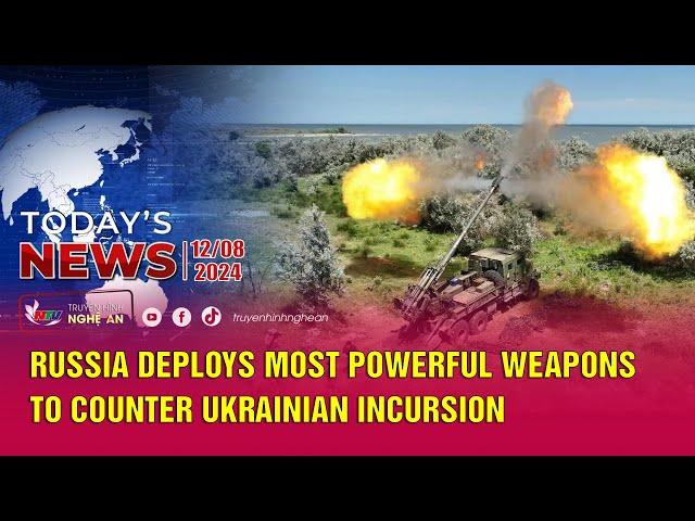 Today's News - 12/08/2024: Russia deploys most powerful weapons to counter Ukrainian incursion