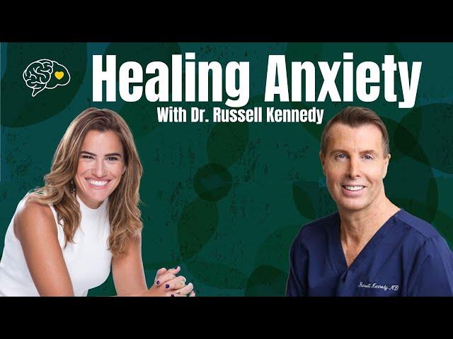 How To Heal Anxiety W/ Dr Russell Kennedy