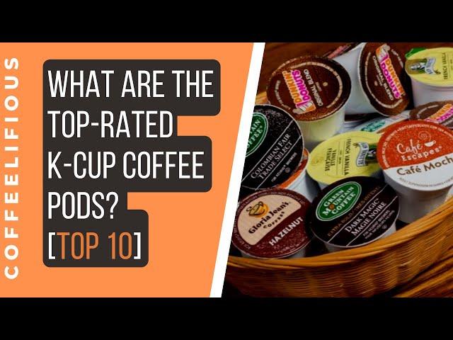 Best K-Cup Coffee Pods: Top 10 Mouth-Watering Picks [2021]