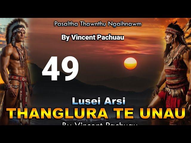 Pasaltha Thanglura te unau - 49 | By Vincent Pachuau