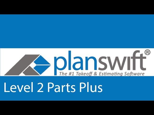 Level 2 Parts Plus Webinar (2013, PlanSwift version 9.4)