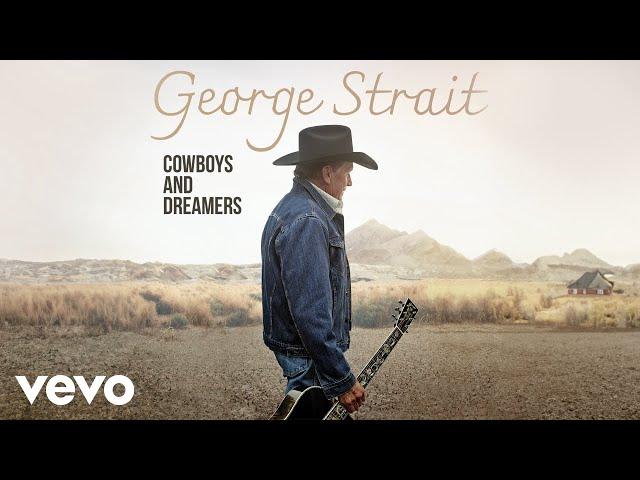 George Strait - Cowboys And Dreamers (Official Audio)