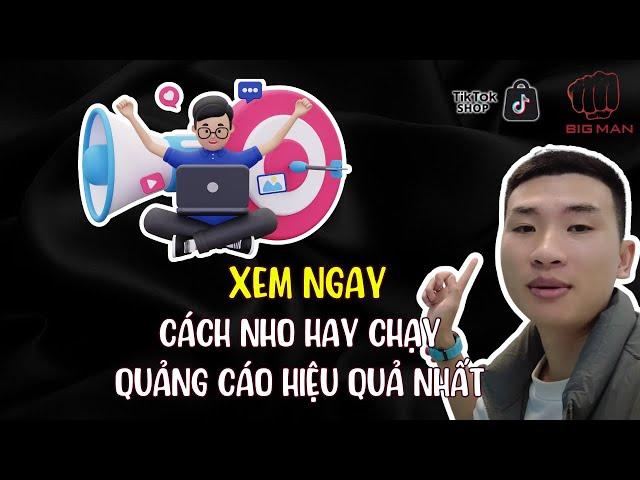 Cách Mà Nho Thường Chạy Quảng Cáo Hiệu Quả Nhất | Bàn hàng Tik Tok | Big Man Marketing