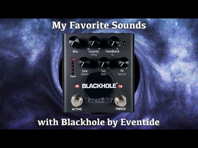 My Favorite Sounds with Blackhole by Eventide