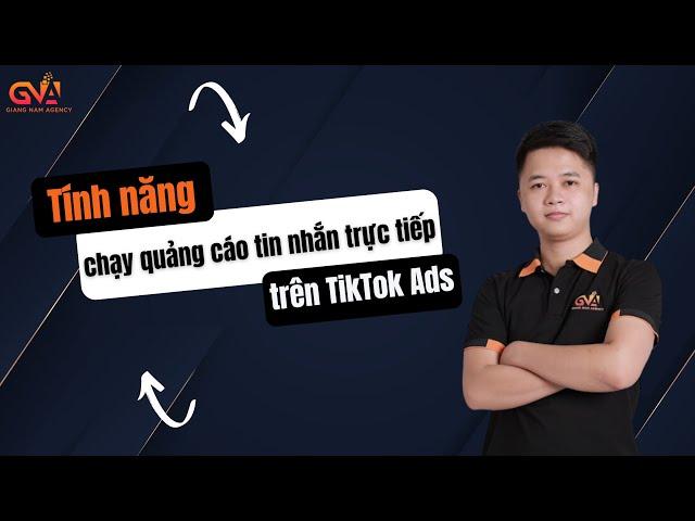 Tính năng chạy QUẢNG CÁO TIN NHẮN TRỰC TIẾP trên TikTok Ads