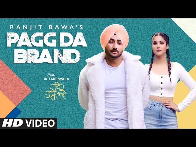 Pagg Da Brand: Ranjit Bawa (Full Video Song) | Ik Tare Wala | Latest Punjabi Song 2020