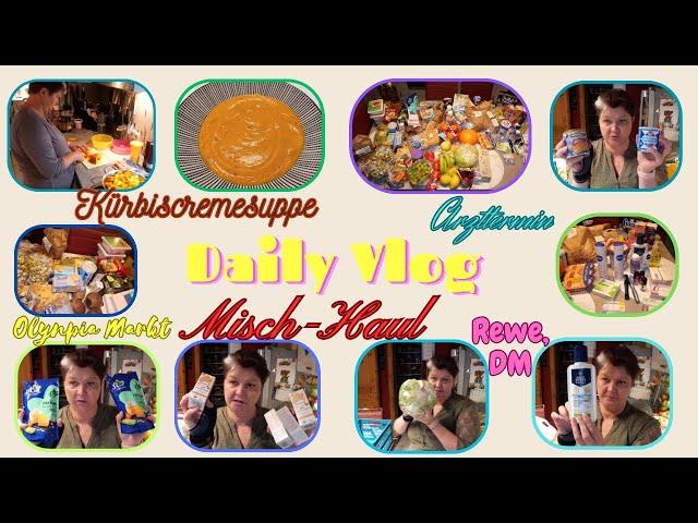 Daily Vlog /Foodhaul / Misch-Haul / DM, Rewe, Olympia Markt / Kürbiscremesuppe / Arztterminbericht